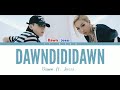 DAWN - DAWNDIDIDAWN Feat. Jessi (던디리던 Feat. 제시)(Color Coded Lyrics Han/Rom/Eng) DAWN - DAWNDIDIDAWN Feat. Jessi (던디리던 Feat. 제시)(Color Coded Lyrics Han/Rom/Eng)