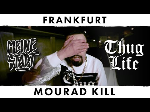 MOURAD KILL - Thug Life - Meine Stadt "Frankfurt" -  Massenmord
