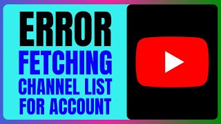Download the video "How to fix Error Fetching Channel List for Account on YouTube!"