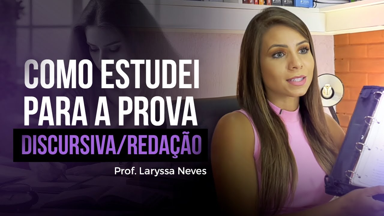 PROF. LARYSSA NEVES - COMO ESTUDEI PARA A PROVA DISCURSIVA/REDAÇÃO