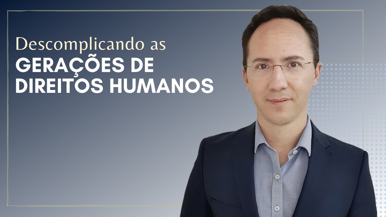 Descomplicando as Gerações de Direitos Humanos