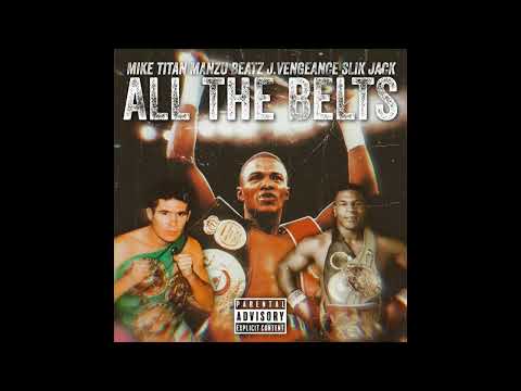 Mike Titan & Manzu Beatz - All the Belts feat. J.Vengeance & Slik Jack
