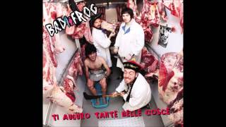 BAD FROG - Mi son strappato i peli del naso (soltanto per te)