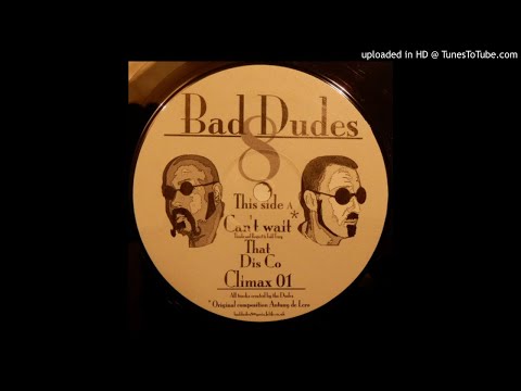 Bad Dudes - Cant Wait