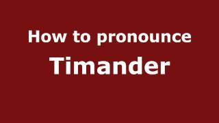 How to pronounce Timander