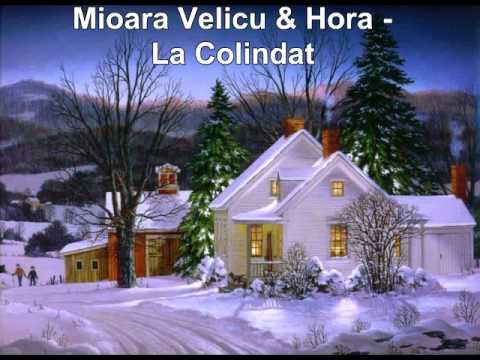 Mioara Velicu & Hora   La Colindat