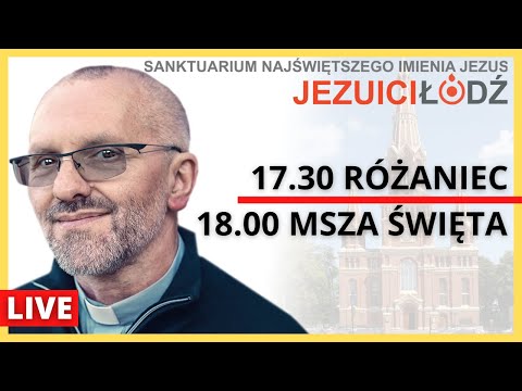 Różaniec i Msza Święta na żywo | 15.09.2022 | Jezuici Łódź - o. Grzegorz Radomiak SJ