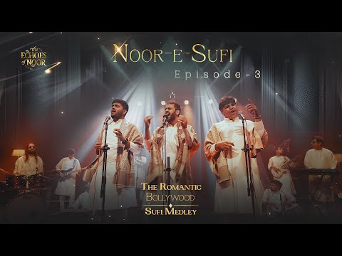 Noor-E-Sufi | Episode 3 | Sajdaa x Tere Naina x Man Kunto Maula x Bulleya x Mast Kalandar x Kajra Re