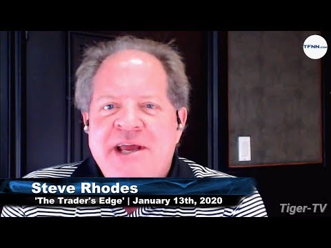January 13th, The Trader's Edge with Steve Rhodes on TFNN - 2020