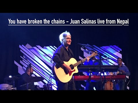 You Have Broken The Chains - Juan Salinas Live In Nepal