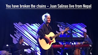 You Have Broken The Chains - Juan Salinas Live In Nepal