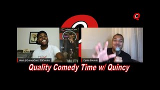 Quality Comedy Time w/ Quincy (Ep 14)