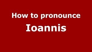 How to pronounce Ioannis