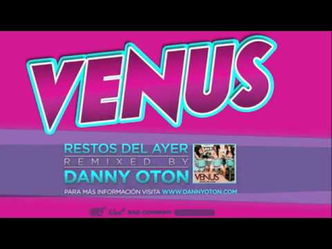 Venus - Restos Del Ayer( Danny Oton Remix )