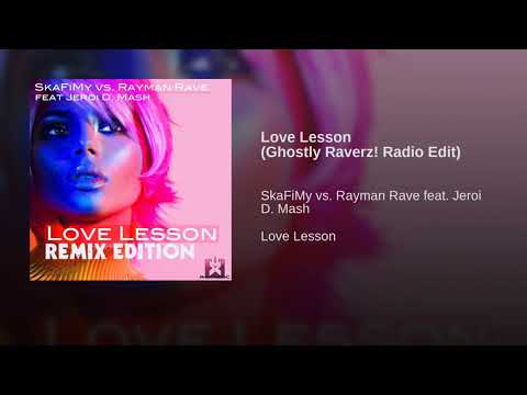 SkaFiMy vs. Rayman Rave feat Jeroi D. Mash - Love Lesson (Ghostly Raverz! Radio Edit) ★