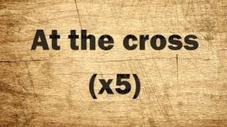 At The Cross - John P. Kee (Lyrics Video)