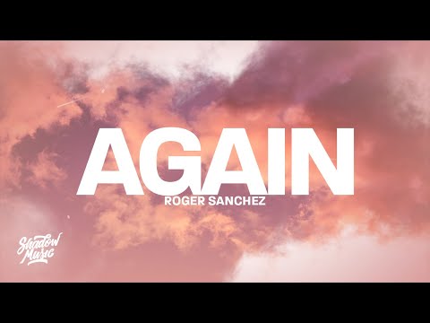 Roger Sanchez - Again (Lyrics)
