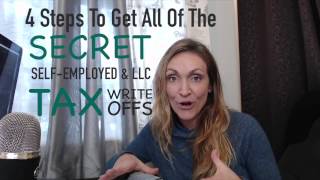 4 Steps to Get all of the SECRET Tax Write-offs for Self-employed LLCs PART 1