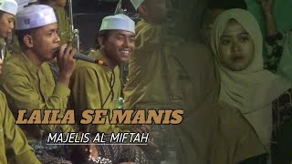 Download lagu Laila se manis versi majelis al miftah mp3 Download lagu Laila se manis versi majelis al miftah mp3