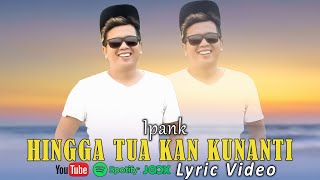 Download lagu HINGGA TUA KAN KUNANTI - Ipank (  Video Lirik ) mp3