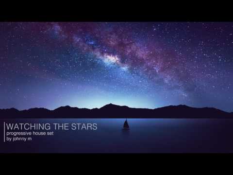 Watching The Stars | Progressive House Set | 2017 Mixed By Johnny M