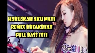 Download lagu DJ HARUSKAH AKU MATI REMIX BREAKBEAT FULL BASS 2021 mp3 Download lagu DJ HARUSKAH AKU MATI REMIX BREAKBEAT FULL BASS 2021 mp3