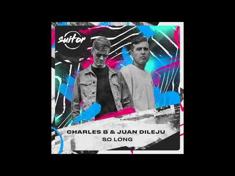 Charles B & Juan Dileju – So Long