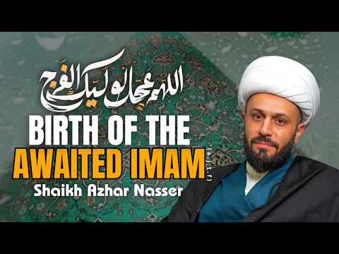Miraculous Birth of Imam Al-Mahdi (ajtf) Explained — Shaikh Azhar Nasser | ShiaUpdates