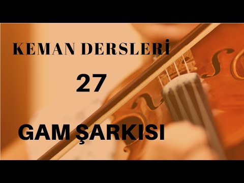 27. KEMAN DERSLERİ Gam Şarkısı violin