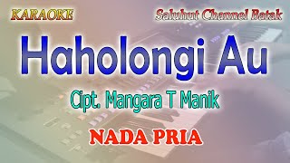 Download lagu HAHOLONGI AU ll KARAOKE BATAK ll MANGARA T MANIK ll NADA PRIA A=DO mp3