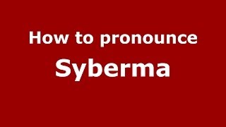 How to pronounce Syberma