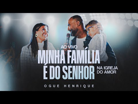 Minha Familia É Do Senhor - Oge Henrique