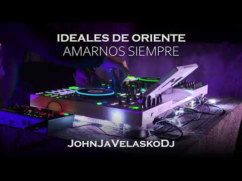 ❌REMIX 2025❌AMARNOS SIEMPRE IDEALES DE ORIENTE❌JohnJaVelaskoDj❌