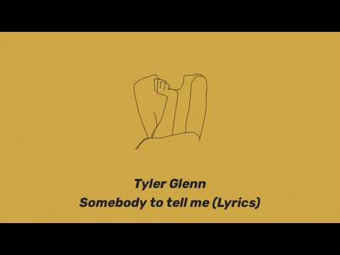 Somebody To Tell Me - Tyler Glenn