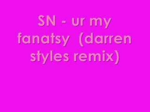 SN - your my fanatsy (darren styles remix)