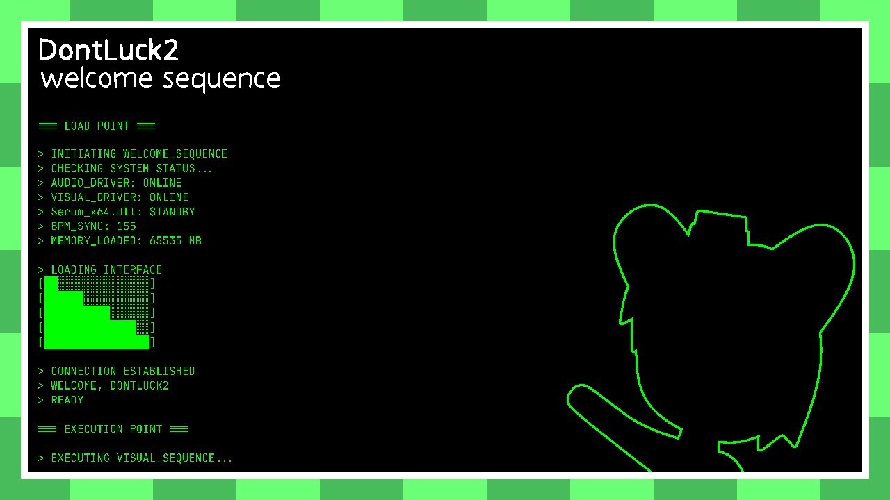 DontLuck2 - welcome sequence