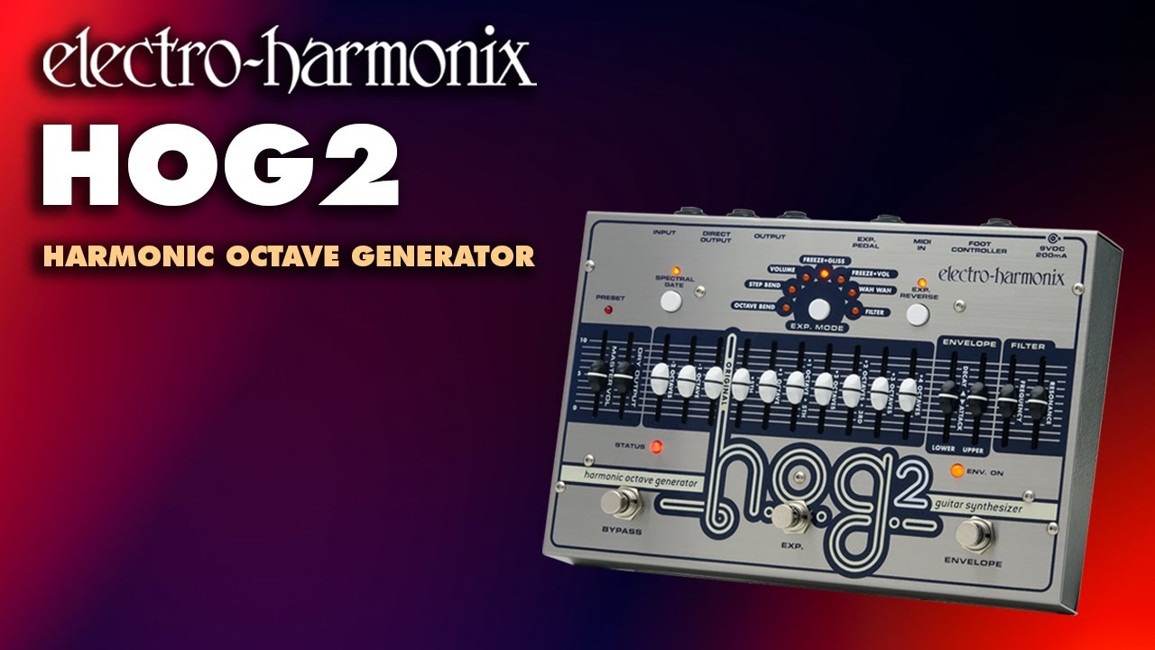 Electro-Harmonix HOG2 Harmonic Octave Generator (EHX Pedal Demo by Bill Ruppert) - YouTube