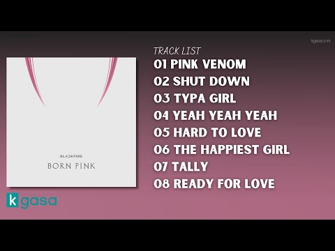 [FULL ALBUM] B L A C K P I N K  (블랙핑크) - B O R N P I N K (2022) [HQ Audio]