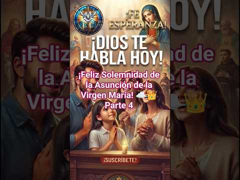 ¡Feliz Solemnidad de la Asunción de la Virgen María! ☁️👑parte 4