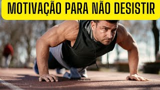 Motivação para não desistir - video de motivação  - video de motivação para não desistir
