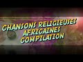 Meilleures Chansons et Louanges  Religieuses Africaines