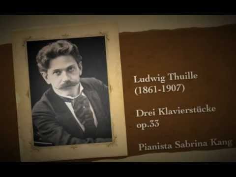 Ludwig Thuille (1861-1907) Drei Klavierstücke op.33 - Pianista Sabrina Kang