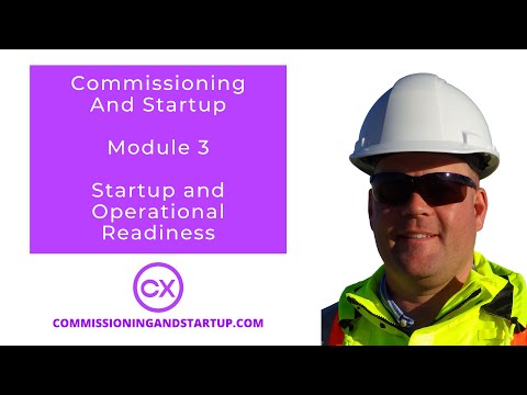 Commissioning and Startup 3-Day Mini Course - Module 3 - Startup and Operational Readiness