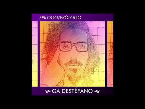 GA Destéfano - Epílogo/Prólogo (álbum completo)