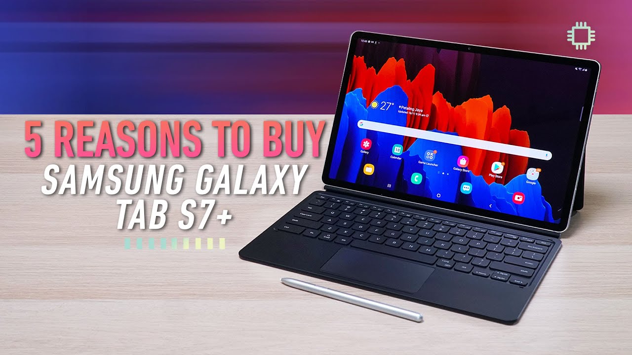 5 Reasons to Buy the Samsung Galaxy Tab S7+