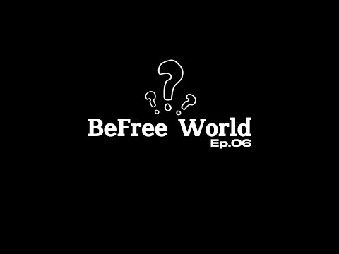 BeFree World Ep.06 (The Missing BeFree T-Shirt)