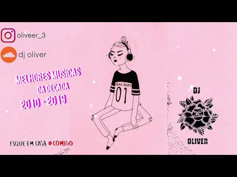 AS MELHORES DA DÉCADA 2010 - 2020 / MASHUP MIX 2020 (DJ OLIVER)