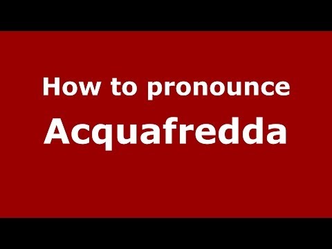 How to pronounce Acquafredda (Italian/Italy) - PronounceNames.com