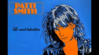 Patti Smith - Lo and beholden [Lyrics]