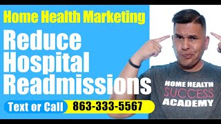 Reduce Readmissions to Hospitals | Home Health Marketing | Homecare Marketing | Start a Home Care